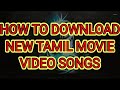 HOW TO DOWNLOAD NEW TAMIL MOVIE VIDEO SONGS