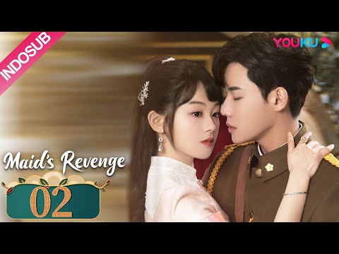 INDO SUB Maid S Revenge EP02 Chen Fangtong Dai Gaozheng Wei Tianhao Dong Yan YOUKU 