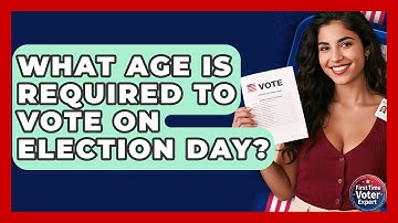 What Age Is Required To Vote On Election Day? - First Time Voter Expert