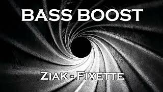 Fixette - Ziak (BASS BOOSTED)