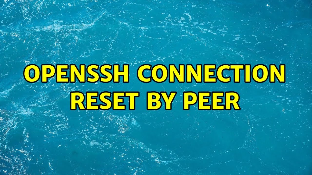 openSSH connection reset by peer YouTube