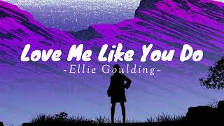 New Lyrics - Love Me Like You Do - Ellie Goulding (Lyrics Chill)🎶