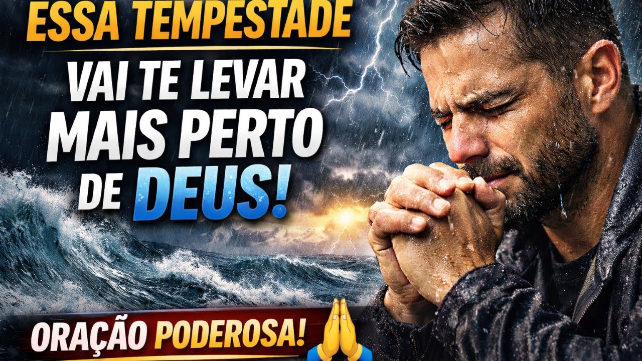 ORAÇÃO DO DIA - 15 DE JANEIRO | "ESSA TEMPESTADE VEIO PARA TE DEIXAR MAIS PERTO DE DEUS"