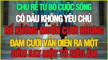 Chú Rễ Từ Bỏ Cuộc Sống Cô Dâu Không Yêu Chú Rể Không Muốn Cưới Nhưng Đám Cưới Vẫn Diễn Ra