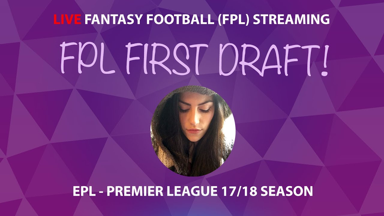 FPL Nymfria | FPL First Draft Live Stream | Premier League 2017/18 Season