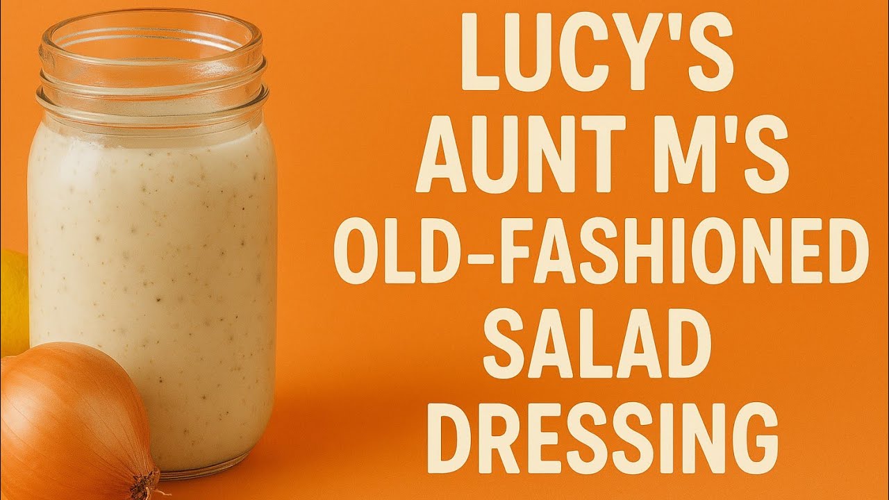 Lucy's Aunt M's Old Fashioned Salad Dressing