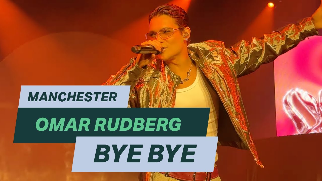 Omar Rudberg - Bye Bye (Live Manchester)