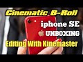 Unboxing B - Roll ( iphone se ) 2022 | Cinematic B-roll | Kinemaster Editing