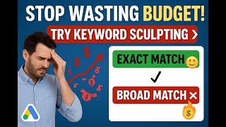 Stop Wasting Ad Budget! Try Keyword Sculpting in Google Ads