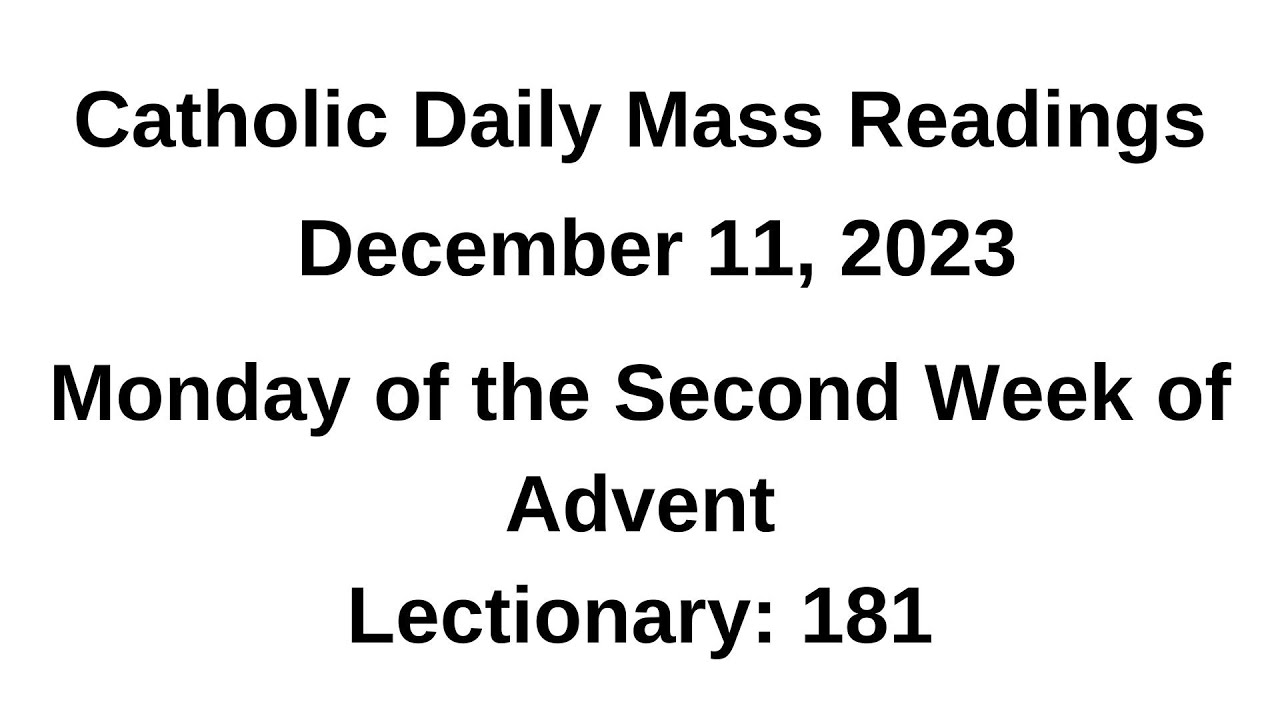 december-11-2023-ii-monday-of-the-second-week-of-advent-lectionary-181