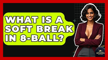 What Is A Soft Break In 8-ball? - Billiards Hustlers