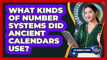 What Kinds Of Number Systems Did Ancient Calendars Use?