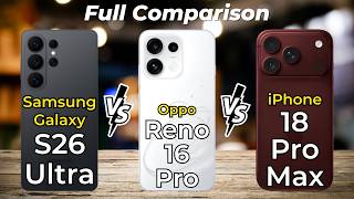 iPhone 18 Pro Max vs Oppo Reno 16 Pro vs Samsung Galaxy S26 Ultra 🔥 Full Leaks Comparison
