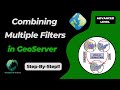 Combining Multiple Filters Using Logical Operators in GeoServer