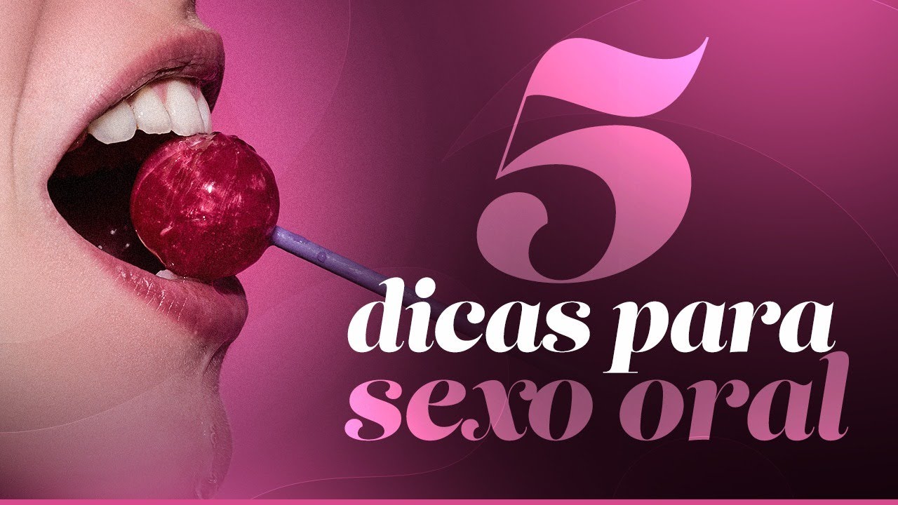 5 Dicas Para Sexo Oral Para Voc Arrasar YouTube 5-dicas-para-sexo-oral-para-voc-arrasar-youtube