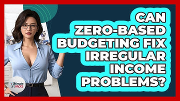 Can Zero-based Budgeting Fix Irregular Income Problems? - Ultimate Life Hacks