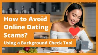 How to Avoid Using Online Dating Scam Using This Background Check Tool