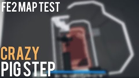 FE2 Map Test - Pig Step [Crazy] by JaPolakXD789, PinguTomek, and Zectsters