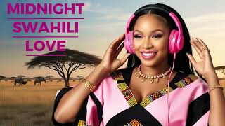 Best Swahili African midnight cuddle playlist 2025 |Healing African Chill for Deep Connection