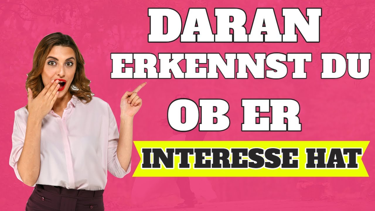 Daran erkennst du ob er Interesse hat 🤓 - YouTube Daran erkennst du ob er Interesse hat 🤓 - YouTube