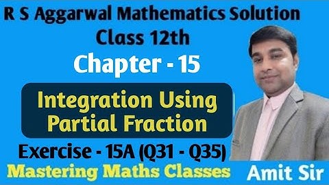 Integration | Using Partial Fraction | R S Aggarwal Math Solution Class 12 | Ex-15A (Q31 - Q35)
