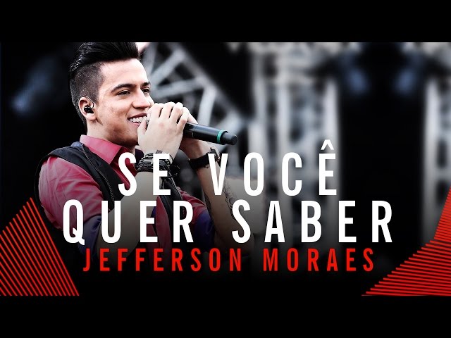 JEFFERSON MORAES - SE VOCE QUER SABER