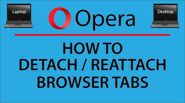 How To Detach / Reattach Browser Tabs On The Opera Web Browser | PC |
