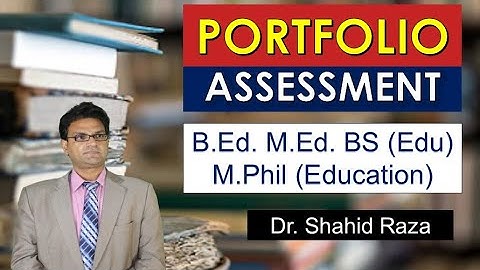 Portfolio Assessment: Concept, Types, Uses | Portfolios Developing Guidelines | Education Talks