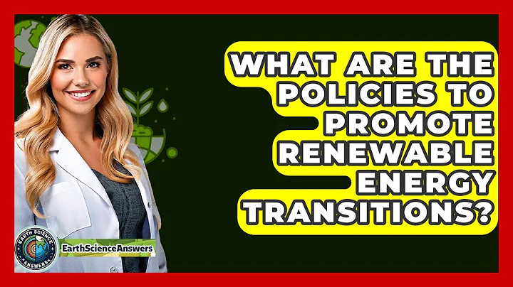 What Are The Policies To Promote Renewable Energy Transitions? - Earth Science Answers