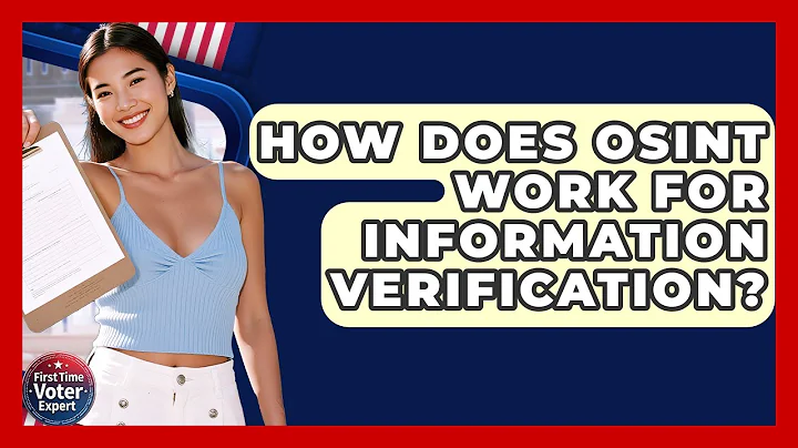 How Does OSINT Work For Information Verification? - First Time Voter Expert