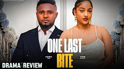 ONE LAST BITE - SOPHIE ALAKIJA, MAURICE SAM, 2025 Latest Nigeria Drama Review