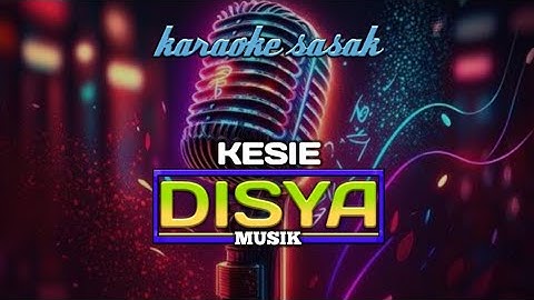 karaoke sasak sedih KESIE VERSH DIAYA MUSK TERBARU