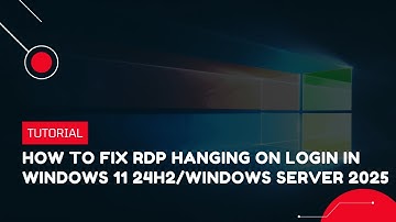 How to Fix RDP Hanging on Login in Windows 11(24H2)/Windows Server 2025 | VPS Tutorial