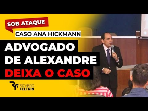 ADVOGADO DE ALEXANDRE DEIXA CASO HICKMANN #ricardofeltrin #eniomurad #casohickmann