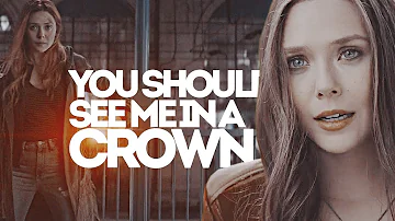Wanda Maximoff | You Should See Me In a Crown