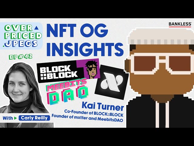 Insights From an NFT OG with Kai Turner, Founder of Mxtter | Overpriced JPEGs #42 class=