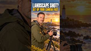 Landscape Shot? Set up your camera first.