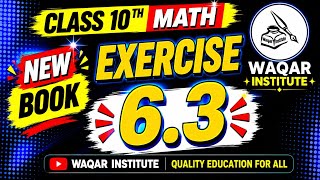Class 10 Math Unit 6 Exercise 6.3 | Ex 6.3 10th Class | Chapter 6 | New Book 2026 | Waqar Institute