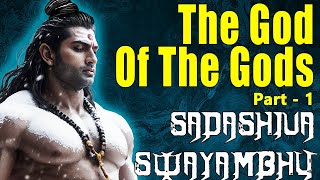 सदाशिव स्वयंभू (भाग १) | Sadashiva Swayambhu (Part 1)