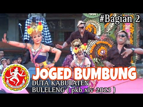 ( Bagian 2 ) JOGED BUMBUNG duta kabupaten buleleng ( PKB XLV THN 2023 ) | oemah seni bali