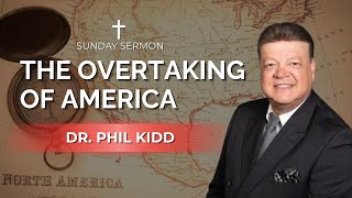 The Overtaking of America | Dr. Phil Kidd