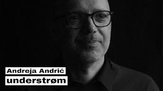 Andreja Andrić - Understrøm