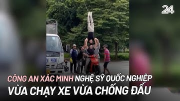 Công an xác minh nghệ sỹ Quốc Nghiệp vừa chạy xe vừa chống đầu | VTV24