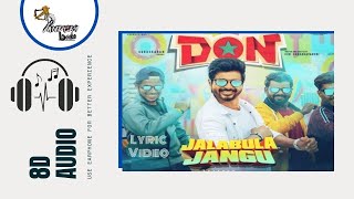 Don - Jalabulajangu 8D AUDIO | Sivakarthikeyan | Anirudh Ravichander | Cibi Chakaravarthi