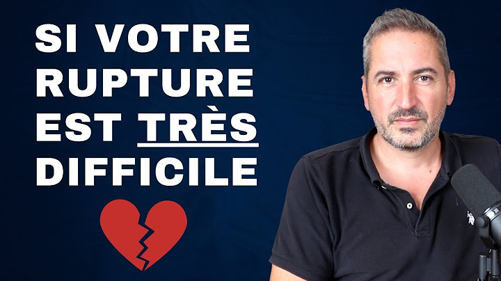 Si votre rupture est particulièrement compliquée…