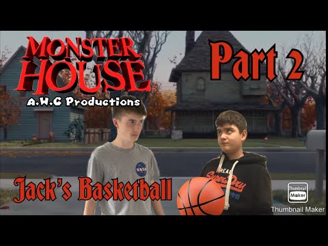 “Monster House” (A.W.C Style 2022) Part 2 - Jack’s Basketball