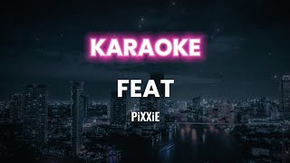 [Karaoke] FEAT - PiXXiE (พร้อมเสียงคอรัส)