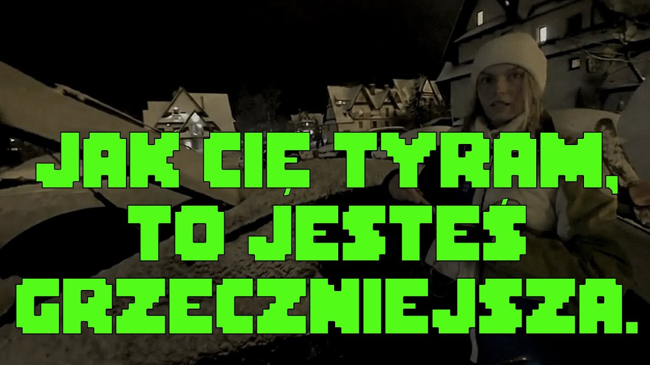 Jak cię tyram, to jesteś grzeczniejsza.