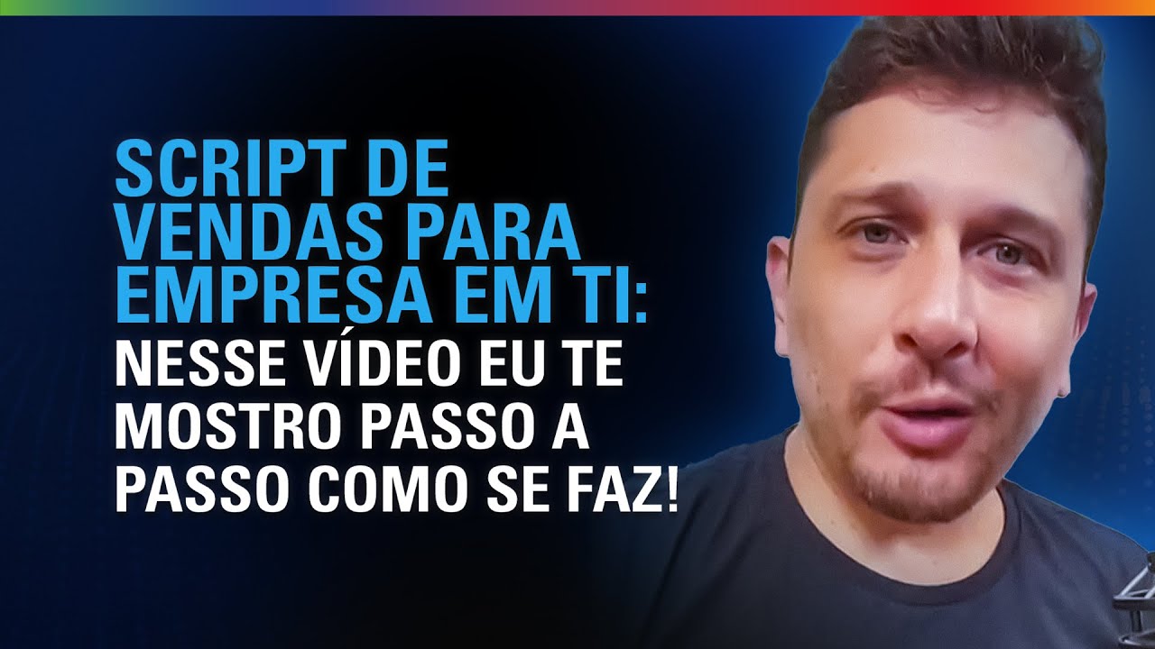 Script de vendas para empresa em TI: Nesse vídeo eu te mostro o passo a ...