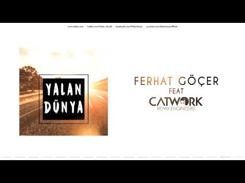 Ferhat Göçer (feat. Catwork Remix Engineers) - Yalan Dünya  [ Yalan Dünya © 2016 Kalan Müzik ]